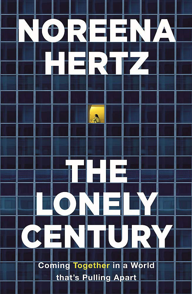 Noreena Hertz The Lonely Century